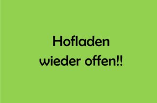 Hofladen – ab Donnerstag 24.8 wieder offen